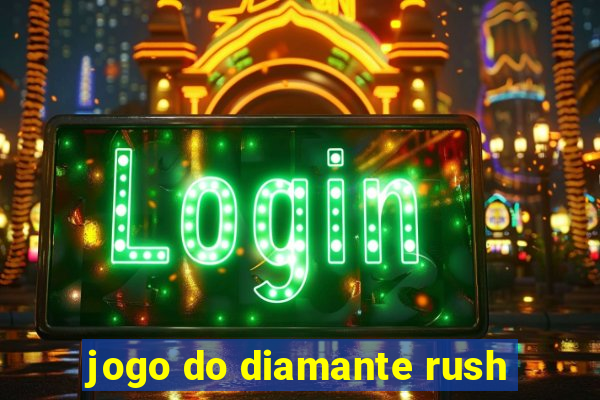 jogo do diamante rush